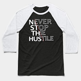 never stop the hustle Baseball T-Shirt